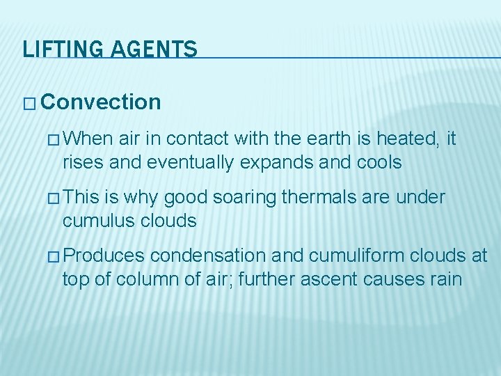 LIFTING AGENTS � Convection � When air in contact with the earth is heated,