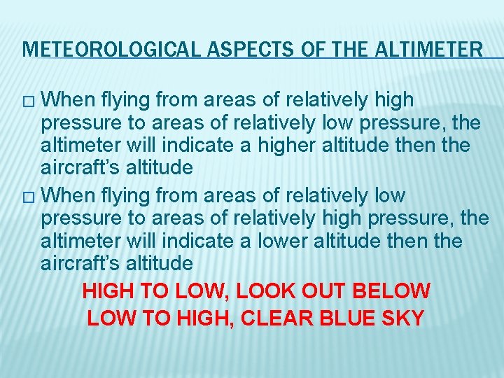 METEOROLOGICAL ASPECTS OF THE ALTIMETER � When flying from areas of relatively high pressure