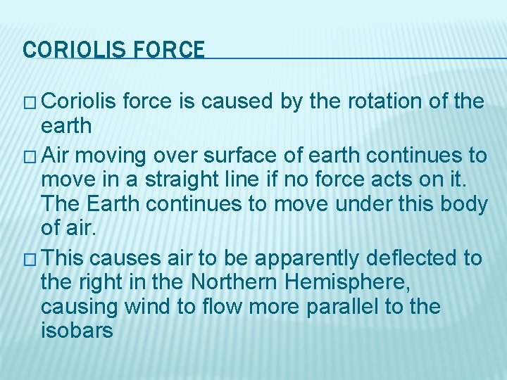 CORIOLIS FORCE � Coriolis force is caused by the rotation of the earth �