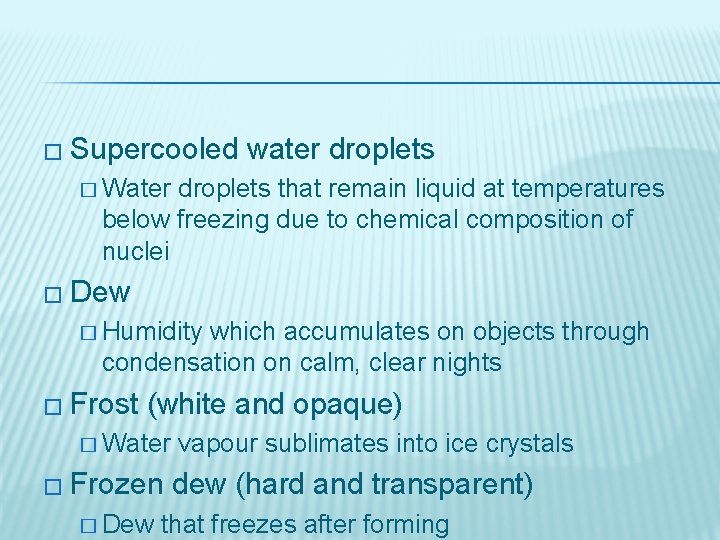 � Supercooled water droplets � Water droplets that remain liquid at temperatures below freezing