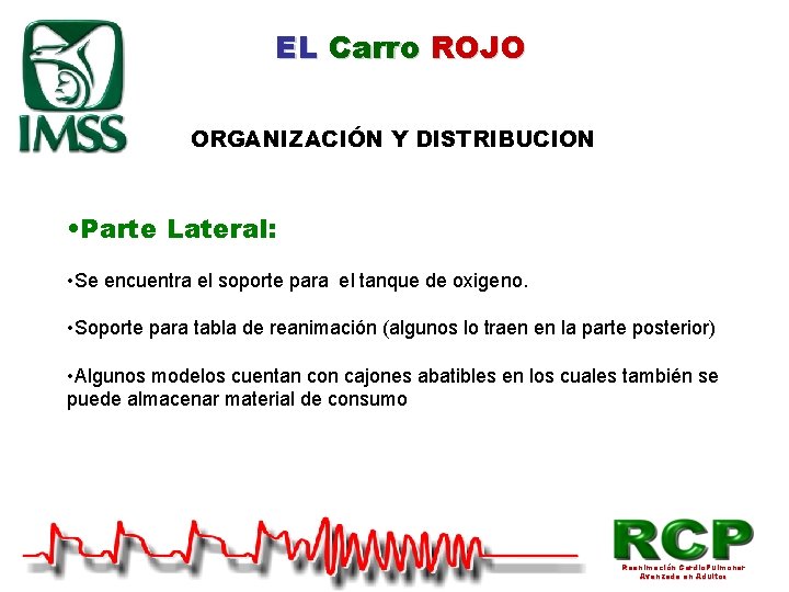 EL Carro ROJO ORGANIZACIÓN Y DISTRIBUCION • Parte Lateral: • Se encuentra el soporte