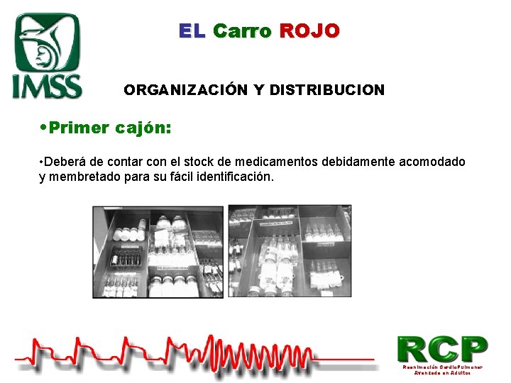 EL Carro ROJO ORGANIZACIÓN Y DISTRIBUCION • Primer cajón: • Deberá de contar con