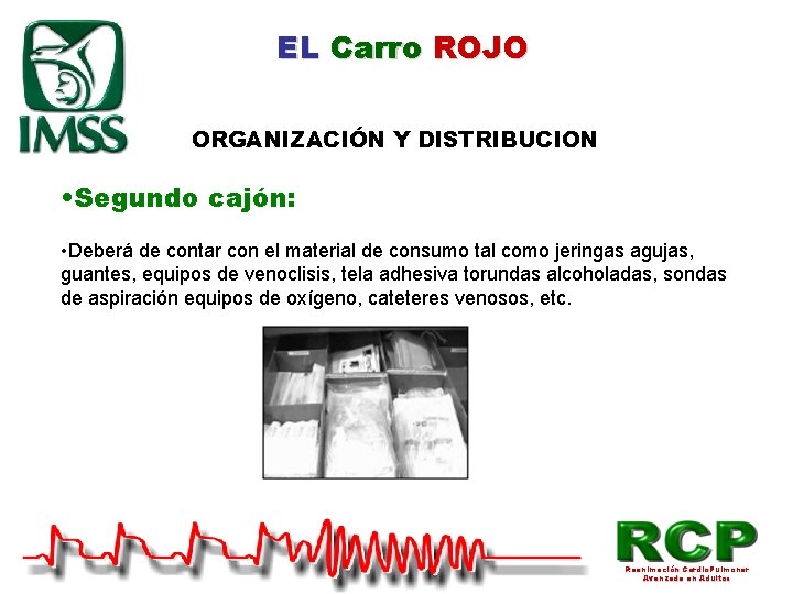 EL Carro ROJO ORGANIZACIÓN Y DISTRIBUCION • Segundo cajón: • Deberá de contar con