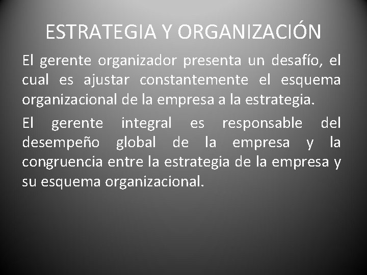 ESTRATEGIA Y ORGANIZACIÓN El gerente organizador presenta un desafío, el cual es ajustar constantemente