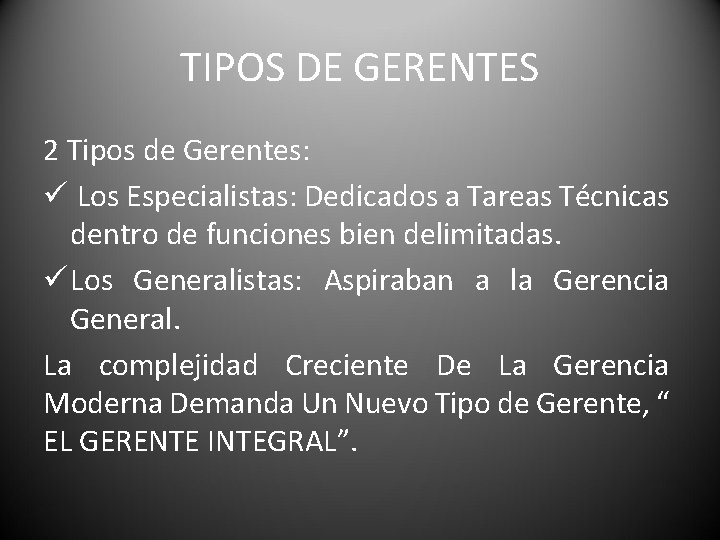 TIPOS DE GERENTES 2 Tipos de Gerentes: ü Los Especialistas: Dedicados a Tareas Técnicas
