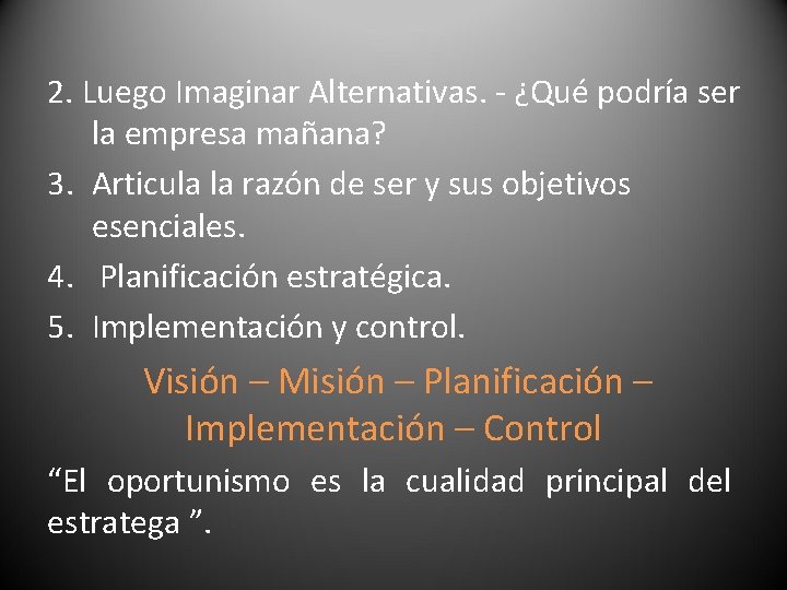 2. Luego Imaginar Alternativas. - ¿Qué podría ser la empresa mañana? 3. Articula la