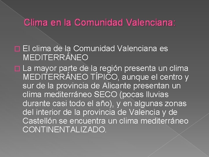 Clima en la Comunidad Valenciana: El clima de la Comunidad Valenciana es MEDITERRÁNEO �