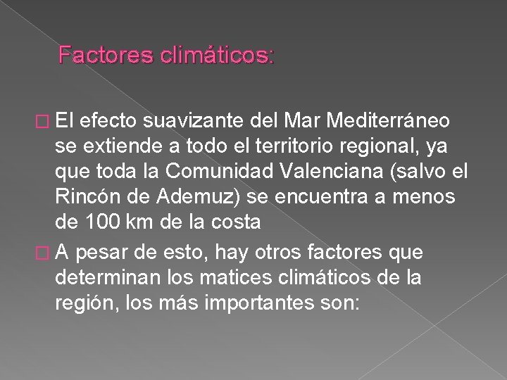 Factores climáticos: � El efecto suavizante del Mar Mediterráneo se extiende a todo el