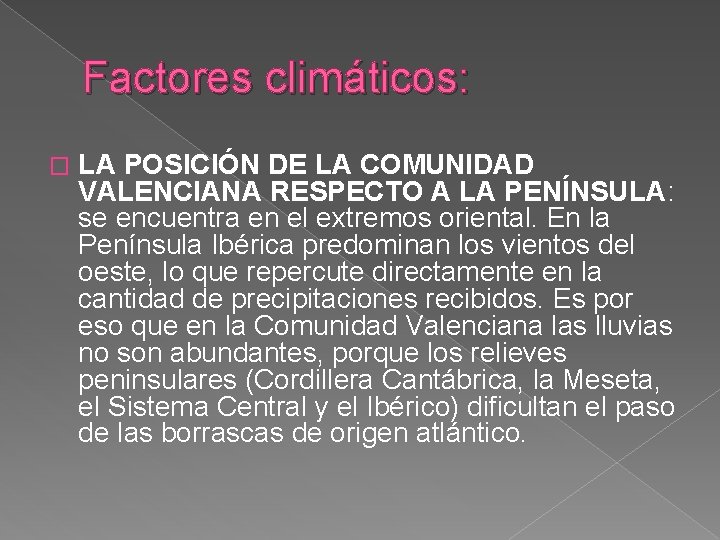 Factores climáticos: � LA POSICIÓN DE LA COMUNIDAD VALENCIANA RESPECTO A LA PENÍNSULA: se
