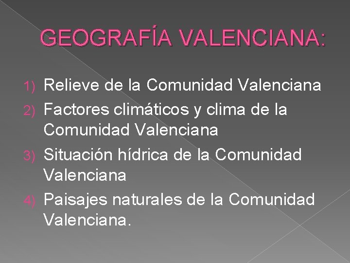 GEOGRAFÍA VALENCIANA: Relieve de la Comunidad Valenciana 2) Factores climáticos y clima de la