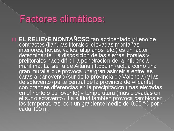 Factores climáticos: � EL RELIEVE MONTAÑOSO tan accidentado y lleno de contrastes (llanuras litorales,