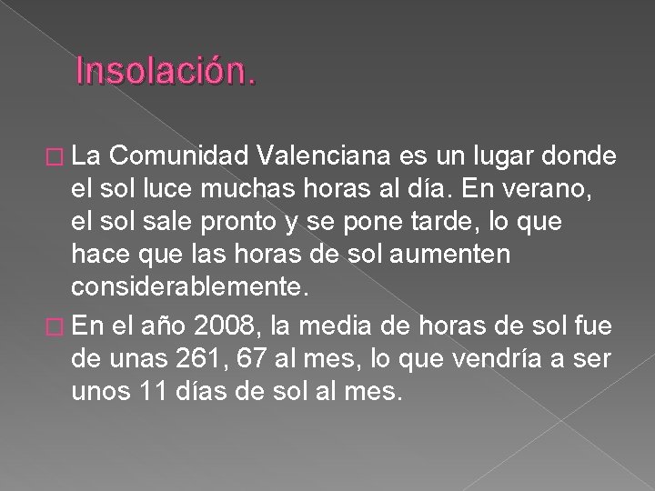 Insolación. � La Comunidad Valenciana es un lugar donde el sol luce muchas horas