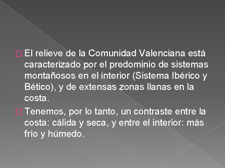 � El relieve de la Comunidad Valenciana está caracterizado por el predominio de sistemas