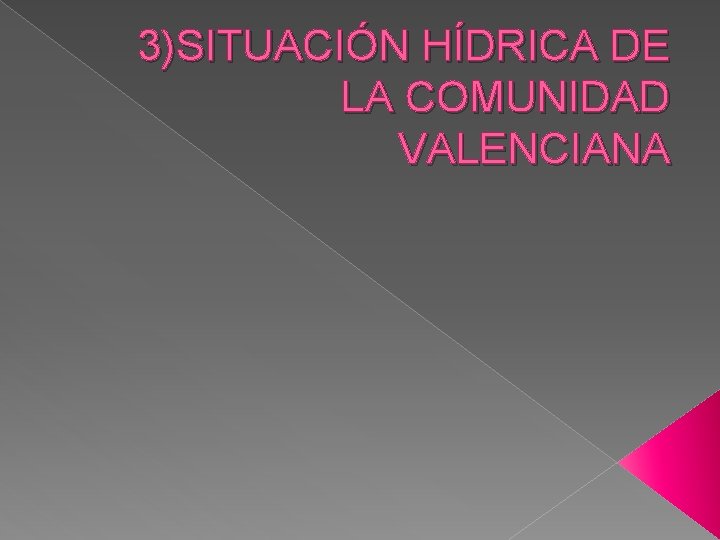 3)SITUACIÓN HÍDRICA DE LA COMUNIDAD VALENCIANA 