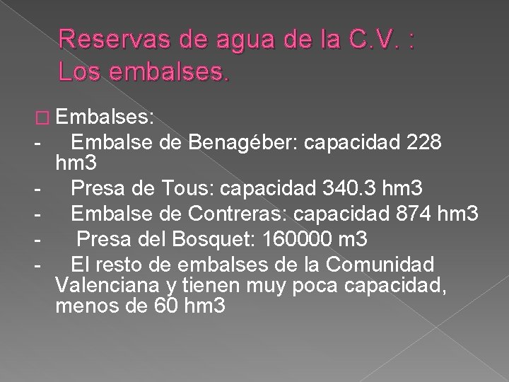 Reservas de agua de la C. V. : Los embalses. � Embalses: - Embalse