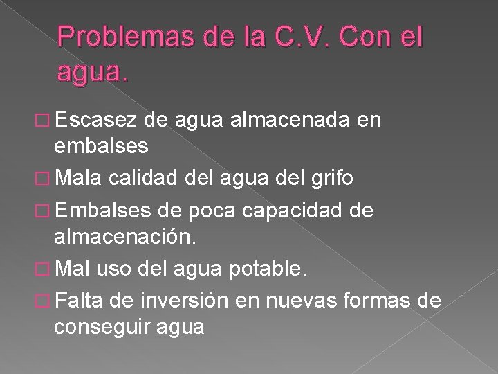 Problemas de la C. V. Con el agua. � Escasez de agua almacenada en
