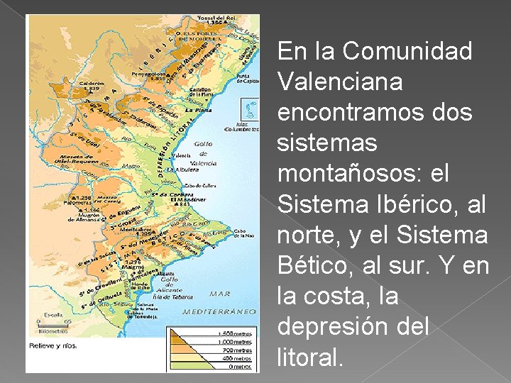 En la Comunidad Valenciana encontramos dos sistemas montañosos: el Sistema Ibérico, al norte, y