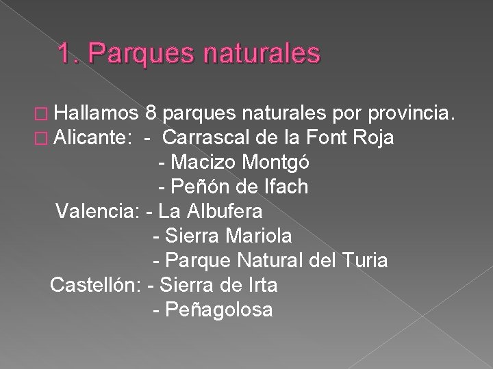1. Parques naturales � Hallamos 8 parques naturales por provincia. � Alicante: - Carrascal