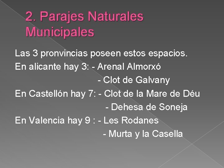 2. Parajes Naturales Municipales Las 3 pronvincias poseen estos espacios. En alicante hay 3: