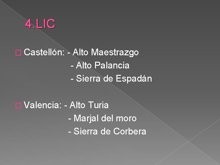 4. LIC � Castellón: - Alto Maestrazgo - Alto Palancia - Sierra de Espadán