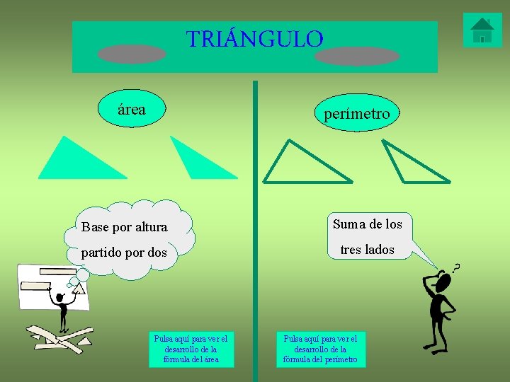 TRIÁNGULO área perímetro Base por altura Suma de los partido por dos tres lados