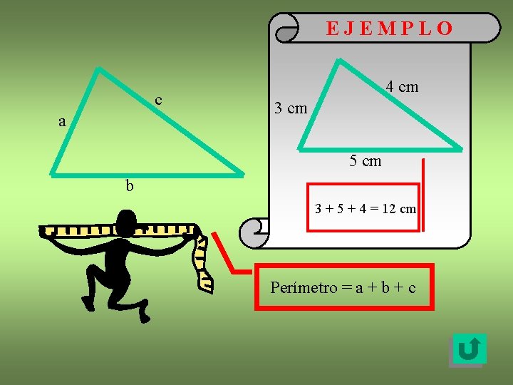 EJEMPLO c a 4 cm 3 cm 5 cm b 3 + 5 +