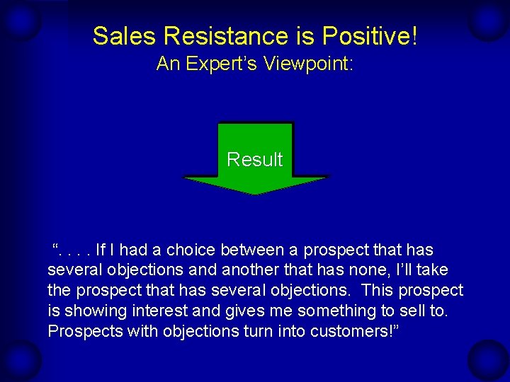 Sales Resistance is Positive! An Expert’s Viewpoint: Result “. . If I had a Sales Resistance is Positive! An Expert’s Viewpoint: Result “. . If I had a