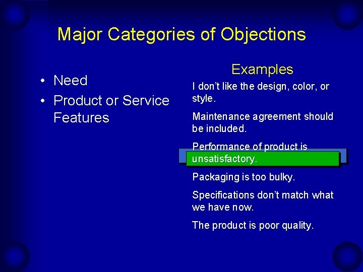 Major Categories of Objections • Need • Product or Service Features Examples I don’t Major Categories of Objections • Need • Product or Service Features Examples I don’t