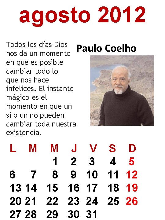 agosto 2012 Todos los días Dios Paulo nos da un momento en que es