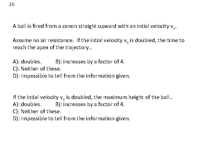 26 A ball is fired from a canon straight upward with an intial velocity