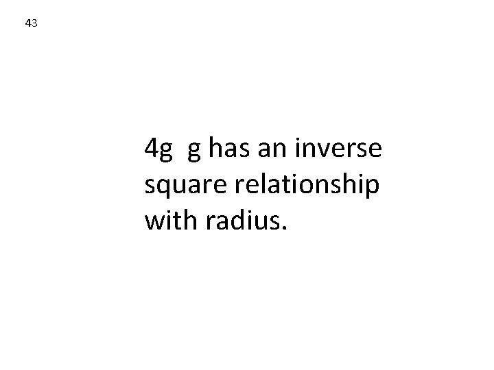 43 4 g g has an inverse square relationship with radius. 