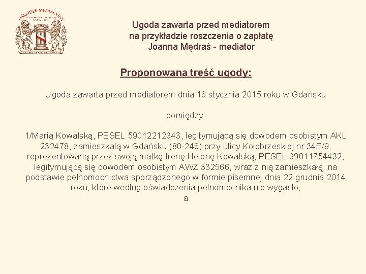 Ugoda zawarta przed mediatorem na przykładzie roszczenia o zapłatę Joanna Mędraś - mediator Proponowana