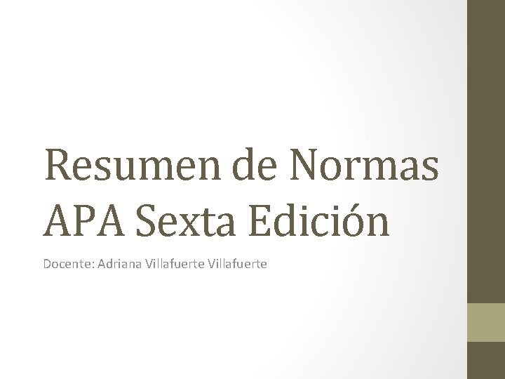 Resumen de Normas APA Sexta Edición Docente: Adriana Villafuerte 