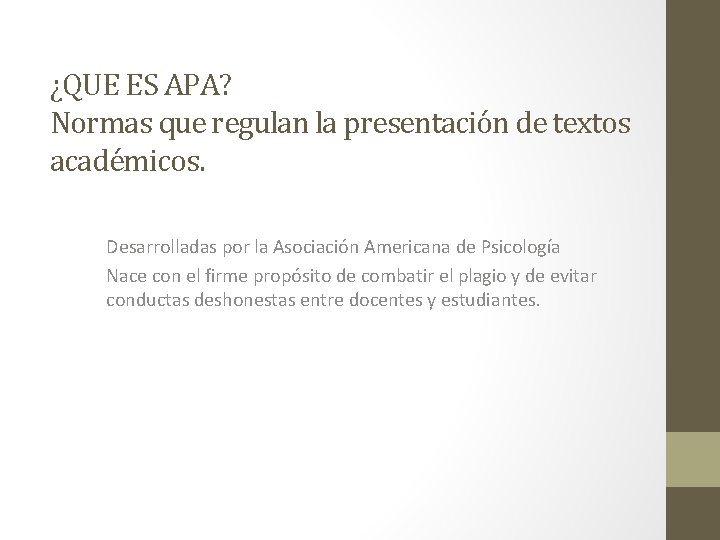 ¿QUE ES APA? Normas que regulan la presentación de textos académicos. Desarrolladas por la