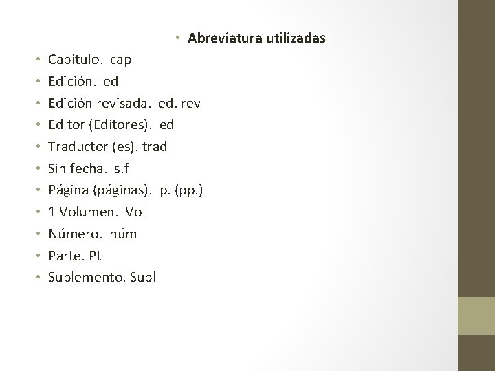  • Abreviatura utilizadas • • • Capítulo. cap Edición. ed Edición revisada. ed.