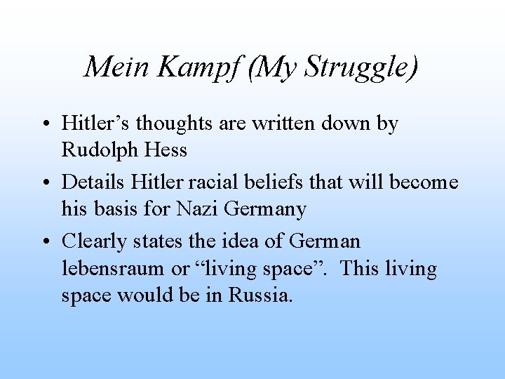 Mein Kampf (My Struggle) • Hitler’s thoughts are written down by Rudolph Hess • Mein Kampf (My Struggle) • Hitler’s thoughts are written down by Rudolph Hess •