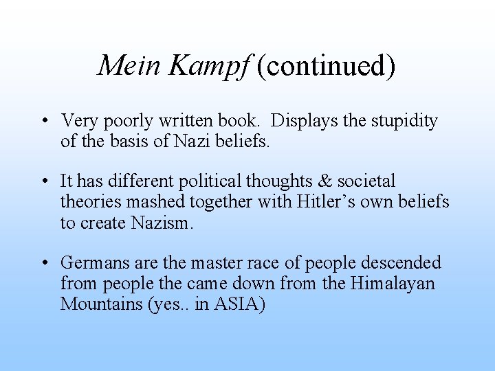 Mein Kampf (continued) • Very poorly written book. Displays the stupidity of the basis Mein Kampf (continued) • Very poorly written book. Displays the stupidity of the basis