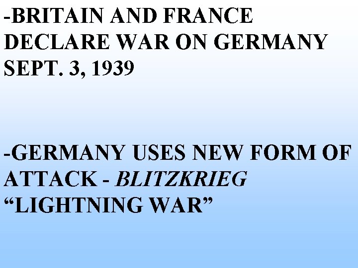 -BRITAIN AND FRANCE DECLARE WAR ON GERMANY SEPT. 3, 1939 -GERMANY USES NEW FORM -BRITAIN AND FRANCE DECLARE WAR ON GERMANY SEPT. 3, 1939 -GERMANY USES NEW FORM