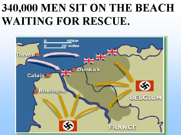340, 000 MEN SIT ON THE BEACH WAITING FOR RESCUE. 340, 000 MEN SIT ON THE BEACH WAITING FOR RESCUE.
