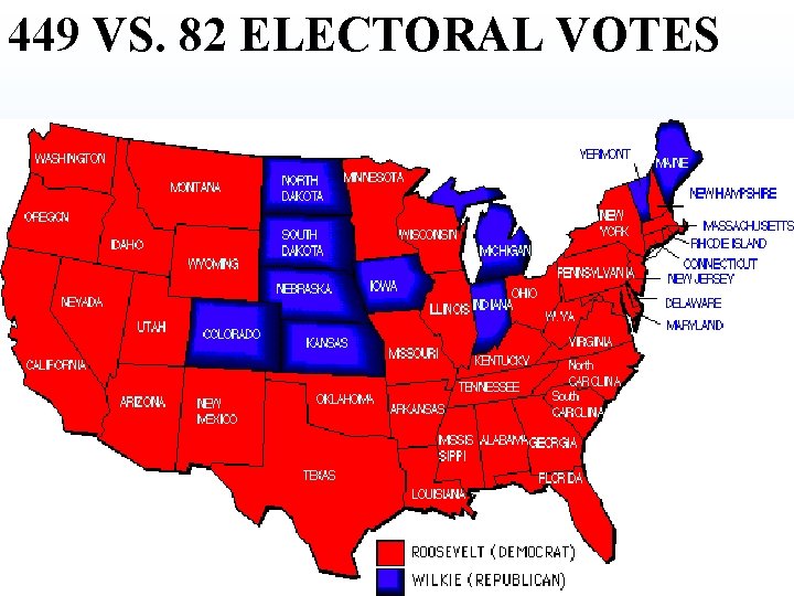 449 VS. 82 ELECTORAL VOTES 449 VS. 82 ELECTORAL VOTES
