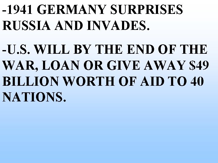 -1941 GERMANY SURPRISES RUSSIA AND INVADES. -U. S. WILL BY THE END OF THE -1941 GERMANY SURPRISES RUSSIA AND INVADES. -U. S. WILL BY THE END OF THE