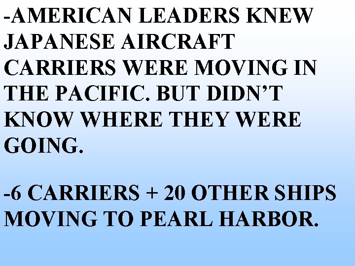 -AMERICAN LEADERS KNEW JAPANESE AIRCRAFT CARRIERS WERE MOVING IN THE PACIFIC. BUT DIDN’T KNOW -AMERICAN LEADERS KNEW JAPANESE AIRCRAFT CARRIERS WERE MOVING IN THE PACIFIC. BUT DIDN’T KNOW