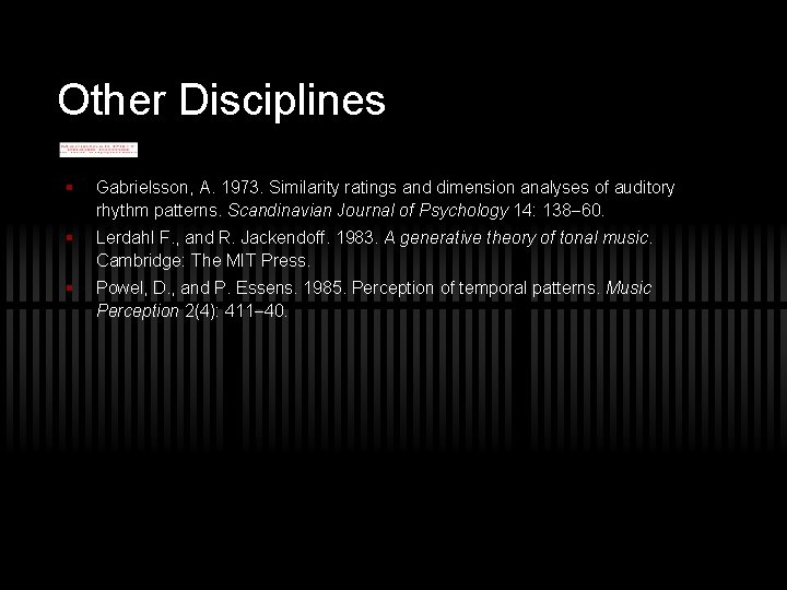 Other Disciplines § Gabrielsson, A. 1973. Similarity ratings and dimension analyses of auditory rhythm