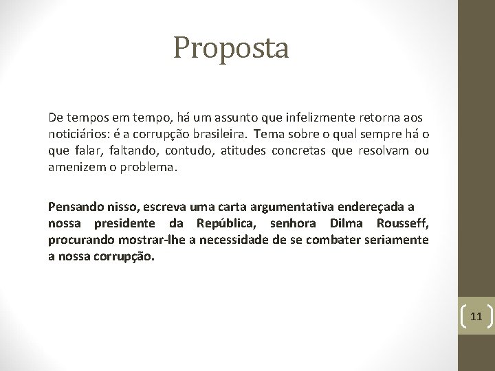 Proposta De tempos em tempo, há um assunto que infelizmente retorna aos noticiários: é