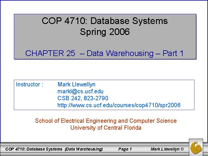 COP 4710: Database Systems Spring 2006 CHAPTER 25 – Data Warehousing – Part 1
