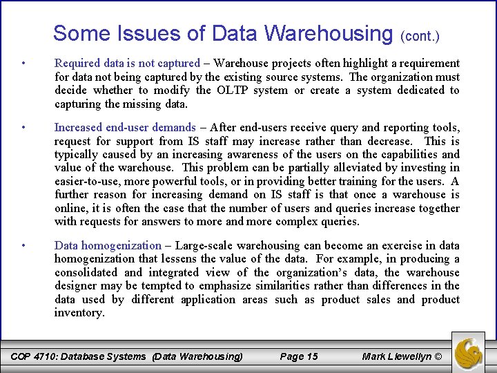 Some Issues of Data Warehousing (cont. ) • Required data is not captured –