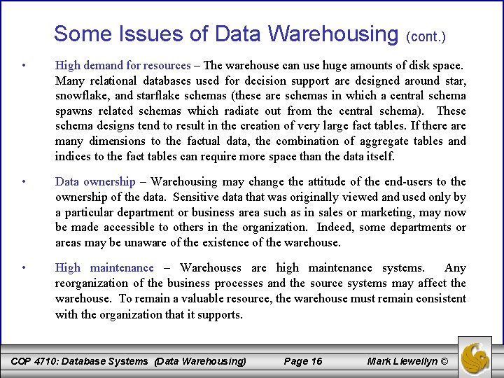 Some Issues of Data Warehousing (cont. ) • High demand for resources – The