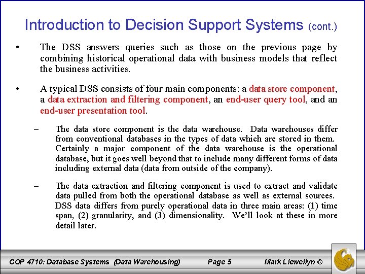 Introduction to Decision Support Systems (cont. ) • The DSS answers queries such as