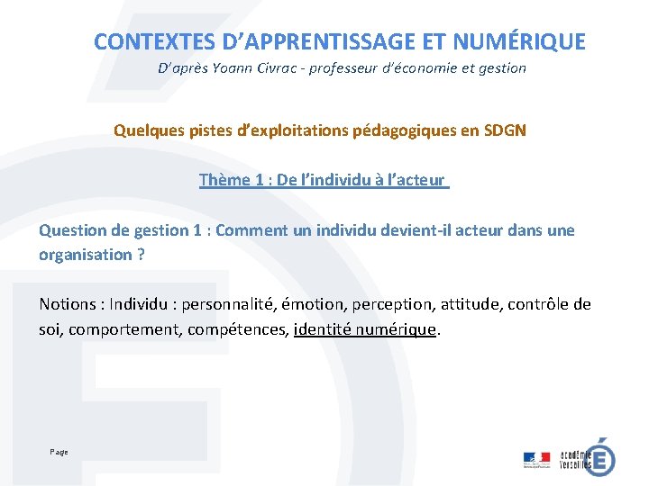 CONTEXTES D’APPRENTISSAGE ET NUMÉRIQUE D’après Yoann Civrac - professeur d’économie et gestion Quelques pistes