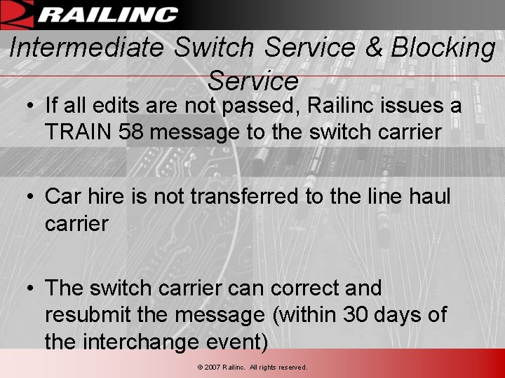 Intermediate Switch Service & Blocking Service • If all edits are not passed, Railinc